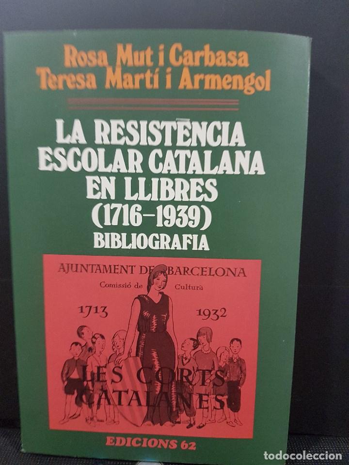 Libros de segunda mano: LA RESIST&Egrave;NCIA ESCOLAR CATALANA EN LLIBRES(1716-1939)BIBLIOGRAFIA.EDICIONS 62.