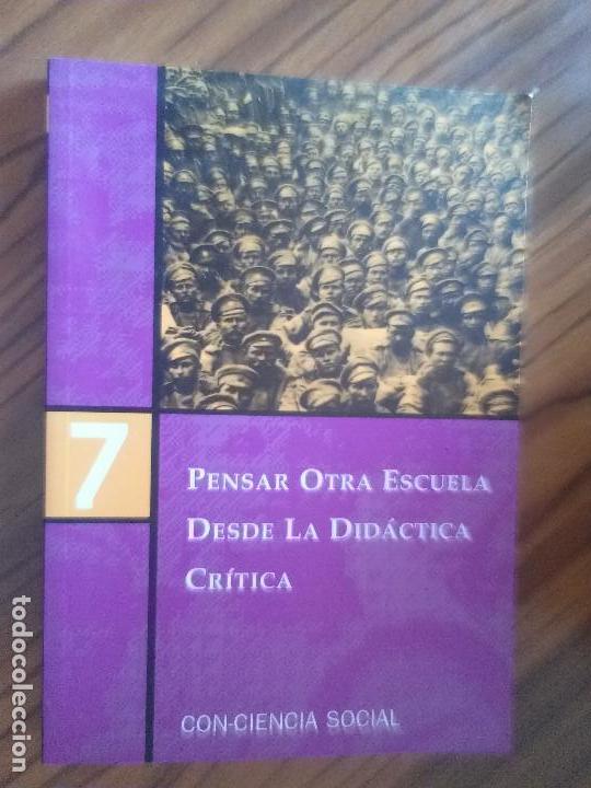 Libros de segunda mano: PENSAR OTRA ESCUELA DESDE LA DID&Aacute;CTICA CR&Iacute;TICA 7. CON-CIENCIA SOCIAL. R&Uacute;STICA. BUEN ESTADO. RARO