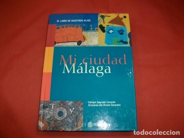 Libros de segunda mano: MI CIUDAD M&Aacute;LAGA EL LIBRO DE NUESTROS HIJOS - COLEGIO SAGRADO CORAZ&Oacute;N (ESCLAVAS)