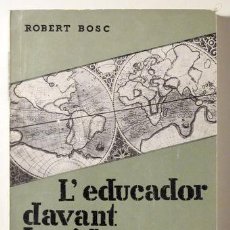Libros de segunda mano: BOSC, ROBERT - L'EDUCADOR DAVANT LA VIDA INTERNACIONAL - BARCELONA 1964