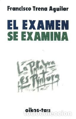 Libros de segunda mano: EL EXAMEN SE EXAMINA. TRENA AGUILAR, FRANCISCO. PG-098