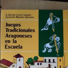 Libros de segunda mano: LARRAZ: JUEGOS TRADICIONALES ARAGONESES EN LA ESCUELA, (MIRA, 1991). Lote 349069619