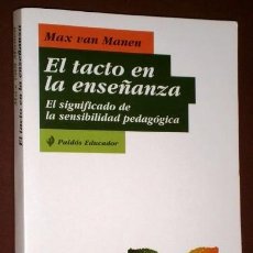 Libros de segunda mano: EL TACTO EN LA ENSEÑANZA POR MAX VAN MANEN DE ED. PAIDÓS EN BARCELONA 1998 PRIMERA EDICIÓN. Lote 99801387