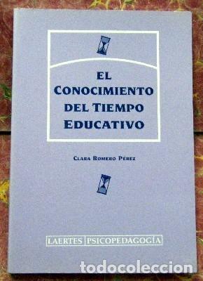 Libri di seconda mano: EL CONOCIMIENTO DEL TIEMPO EDUCATIVO. - ROMERO PEREZ, CLARA. - A-PED-673.