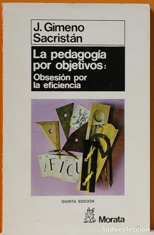 Libros de segunda mano: LA PEDAGOGIA POR OBJETIVOS:LA OBSESION POR LA EFICIENCIA-J.GIMENO SACRISTAN-1984