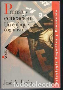 Libros de segunda mano: Prensa y educaci&oacute;n. Un enfoque congnitivo. Jos&eacute; A. Le&oacute;n