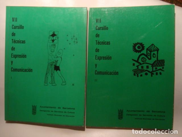 Libros de segunda mano: VII CURSILLO DE T&Eacute;CNICAS DE EXPRESI&Oacute;N Y COMUNICACI&Oacute;N. I Y II (AYUNTAMIENTO BARCELONA, 1975).