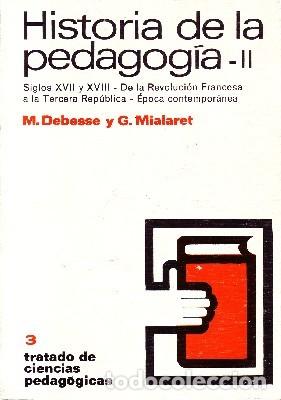 Libros de segunda mano: HISTORIA DE LA PEDAGOGIA II. DEBESSE, M., MIALARET G. PG-105