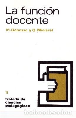 Libros de segunda mano: LA FUNCION DOCENTE. DEBESSE, M., MIALARET G. PG-108
