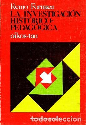 Libros de segunda mano: LA INVESTIGACION HISTORICO-PEDAGOGICA. FORNACA, REMO. PG-117