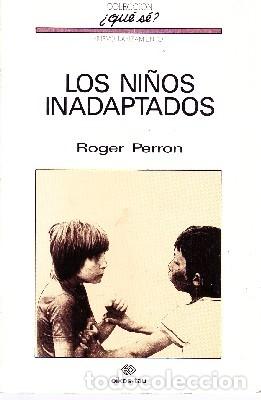 Libros de segunda mano: LOS NI&Ntilde;OS INADAPTADOS N&ordm; 93. PERRON, ROGER. PG-121