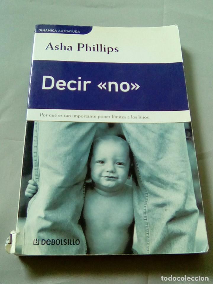 Libros de segunda mano: DECIR NO.- ASHA PHILLIPS - Foto 1