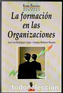 Libros de segunda mano: La formaci&oacute;n en las organizaciones, Jos&eacute; Luis Rodr&iacute;guez L&oacute;pez, Gemma Medrano Basanta.