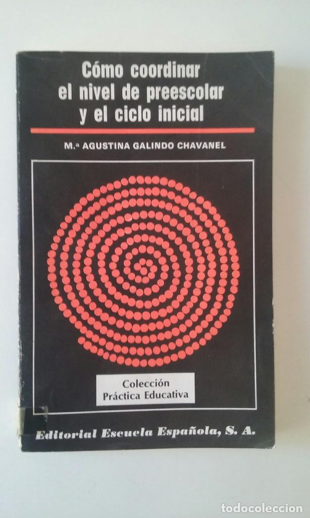 Libros de segunda mano: COMO COORDINAR EL NIVEL DE PREESCOLAR Y EL CICLO INICIAL - M&ordf; AGUSTINA GALINDO CHAVANEL
