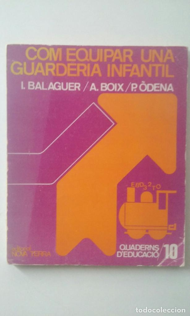 Libros de segunda mano: Com equipar una guarderia infantil - I. Balaguer; A. Boix; P. Odena