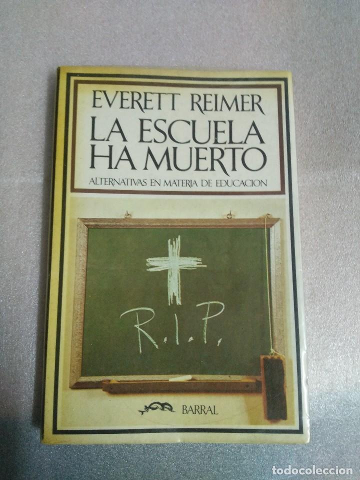 Libros de segunda mano: LA ESCUELA HA MUERTO. EVERETT REIMER - Foto 1