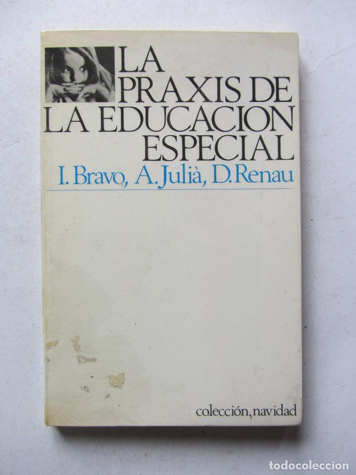 Libros de segunda mano: La praxis de la educaci&oacute;n especial. I. Bravo, A. Juli&agrave;, D. Renau. Hogar del Libro 1981. 112 pags.