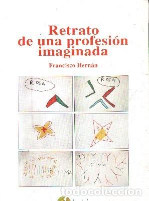 Gebrauchte B&uuml;cher: RETRATO DE UNA PROFESION IMAGINADA. HERNAN, FRANCISCO. A-PED-692