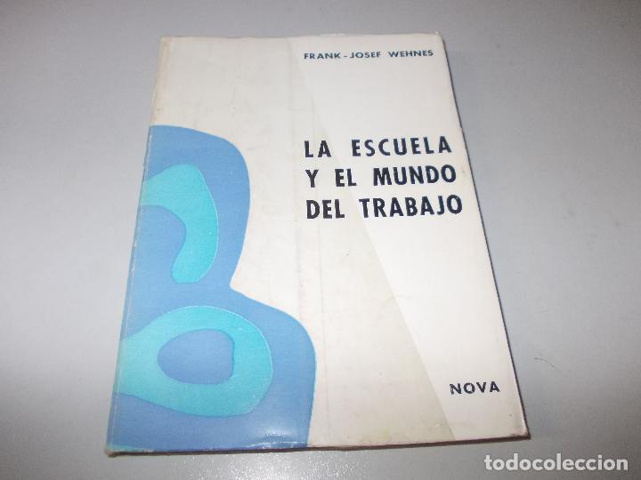 Libros de segunda mano: La escuela y el mundo del trabajo, Frank-Josef Wehnes. Nova 1.969