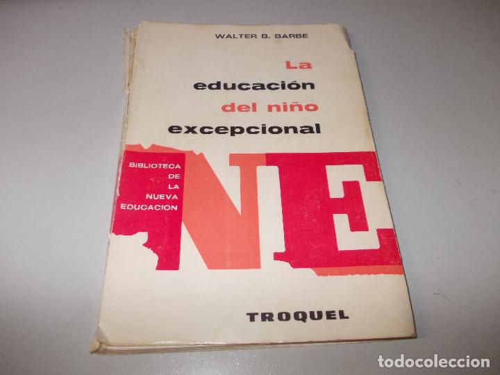 Libros de segunda mano: La educaci&oacute;n del ni&ntilde;o excepcional, Walter B. Barbe. Troquel 1.970