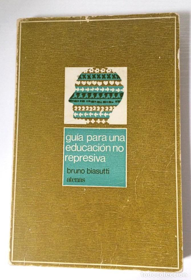 Libros de segunda mano: GUIA PARA UNA EDUCACI&Oacute;N NO REPRESIVA. &iquest;LA CIVILIZACI&Oacute;N CONTRA EL NI&Ntilde;O? BRUNO BIASUTTI
