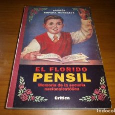 Libros de segunda mano: EL FLORIDO PENSIL. MEMORIA DE LA ESCUELA NACIONALCATÓLICA - ANDRÉS SOPEÑA MONSALVE - CRÍTICA, 1994
