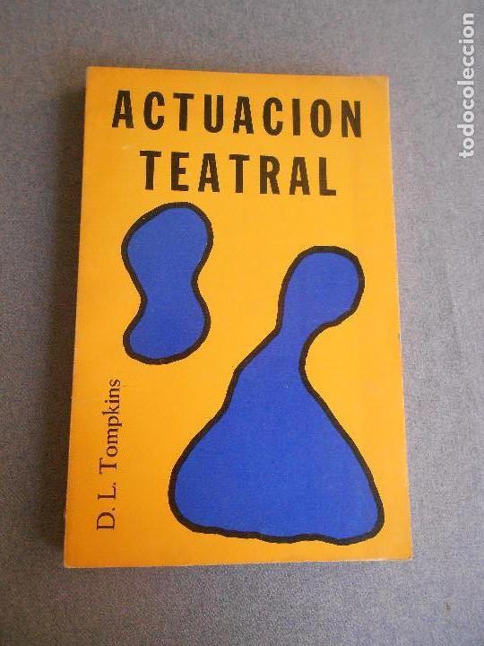 Libros de segunda mano: ACTUACION TEATRAL. GUIA PRACTICA DE TODAS LAS FASES DEL TEATRO.
