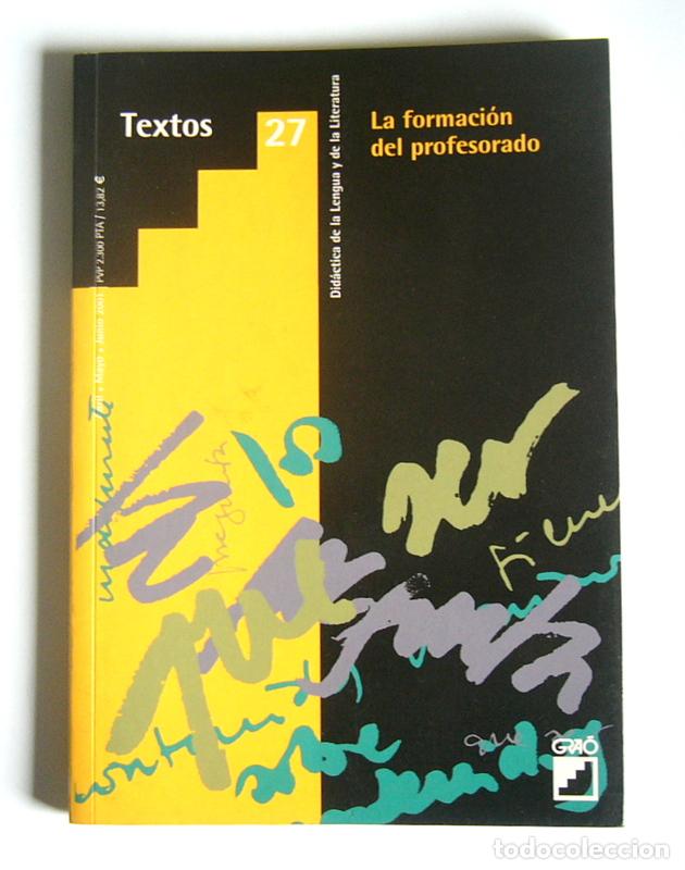 Libros de segunda mano: TEXTOS 27 - LA FORMACION DEL PROFESORADO - REVISTA DIDACTICA DE LA LENGUA Y DE LA LITERATURA