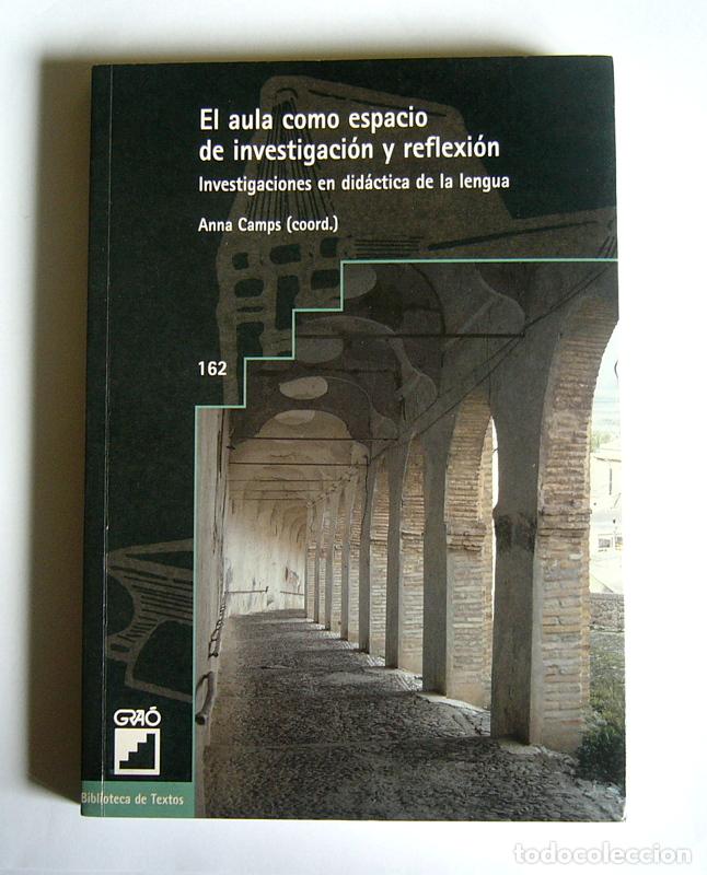 Libros de segunda mano: EL AULA COMO ESPACIO DE INVESTIGACION Y REFLEXION - INVESTIGACIONES EN DIDACTICA - ANNA CAMPS