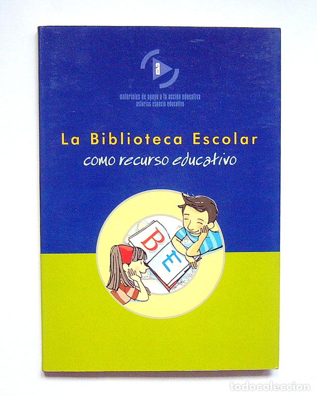 Libros de segunda mano: LA BIBLIOTECA ESCOLAR - COMO RECURSO EDUCATIVO - VARIOS AUTORES - ASTURIAS ESPACIO EDUCATIVO -CON CD