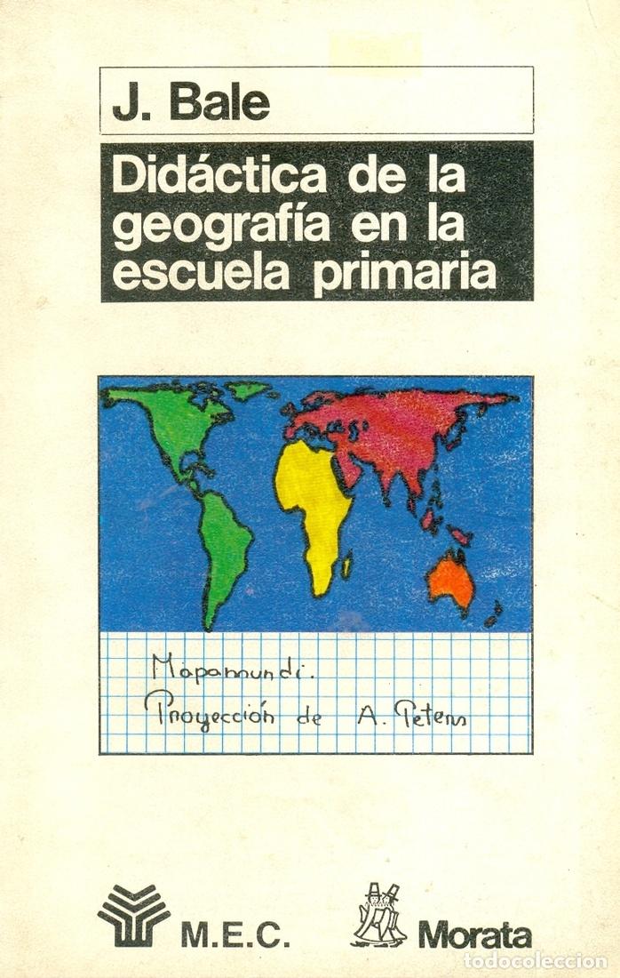 Libros de segunda mano: DID&Aacute;CTICA DE LA GEOGRAF&Iacute;A EN LA ESCUELA PRIMARIA. J. Bale