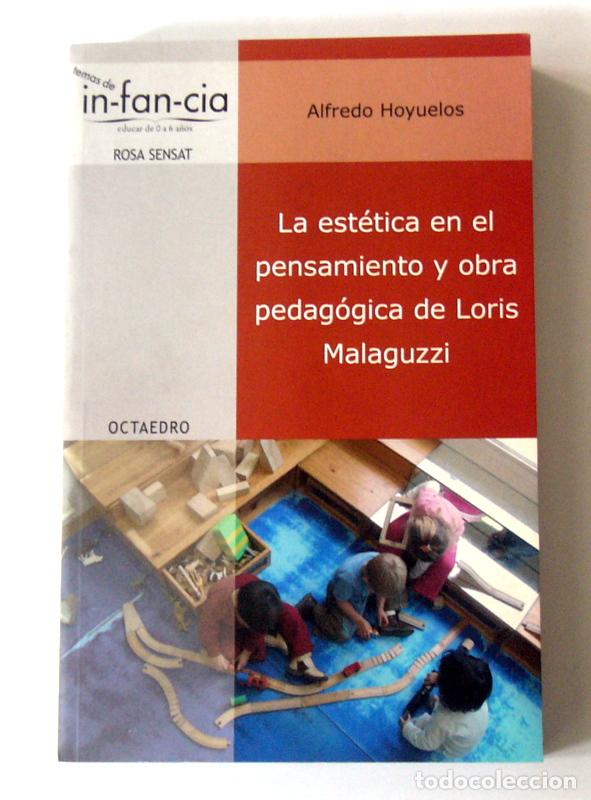 Libros de segunda mano: LA ESTETICA EN EL PENSAMIENTO Y OBRA PEDAGOGICA DE LORIS MALAGUZZI - ALFREDO HOYUELOS