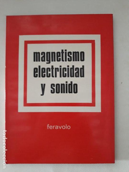 Libros de segunda mano: MAGNETISMO ELECTRICIDAD Y SONIDO.  FERAVOLO. Editora T&eacute;cnica. 1970 D. F., MEXICO.