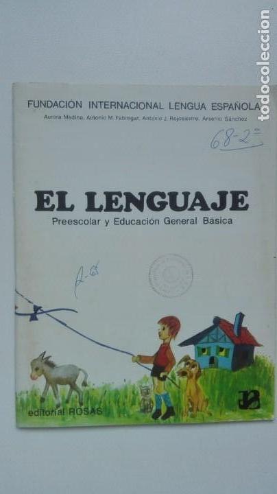 Libros de segunda mano: EL LENGUAJE PREESCOLAR Y 1&ordf; ETAPA DE E.G.B. M&eacute;todos Fantas&iacute;a y Realidad Ed. Rosas 1977 RARO