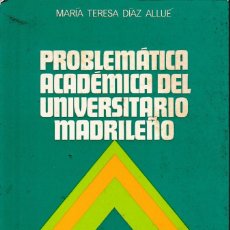 Libros de segunda mano: PROBLEMÁTICA ACADÉMICA DEL UNIVERSITARIO MADRILEÑO ( DÍAZ ALLUÉ 1973) SIN USAR