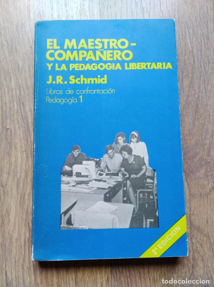 Libros de segunda mano: EL MAESTRO-COMPA&Ntilde;ERO Y LA PEDAGOGIA LIBERTARIA. J.R. SCHMID. 1976