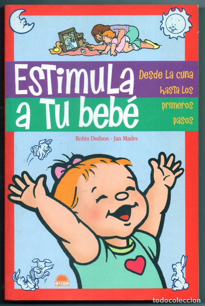 Second hand books: ESTIMULA A TU BEB&Eacute; &middot; DESDE LA CUNA HASTA LOS PRIMEROS PASOS