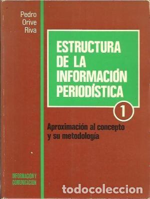 Libros de segunda mano: Estructura de la informaci&oacute;n period&iacute;stica 1. Aproximaci&oacute;n al concepto y su metodolog&iacute;a. Pedro Orive