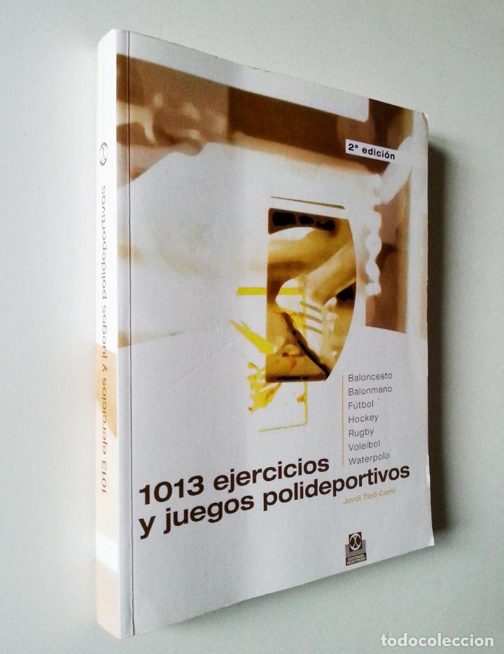 Libros de segunda mano: 1013 EJ&Eacute;RCICIOS Y JUEGOS POLIDEPORTIVOS | TIC&Oacute; CAM&Iacute;, JORDI | PAIDOTRIBO 2011