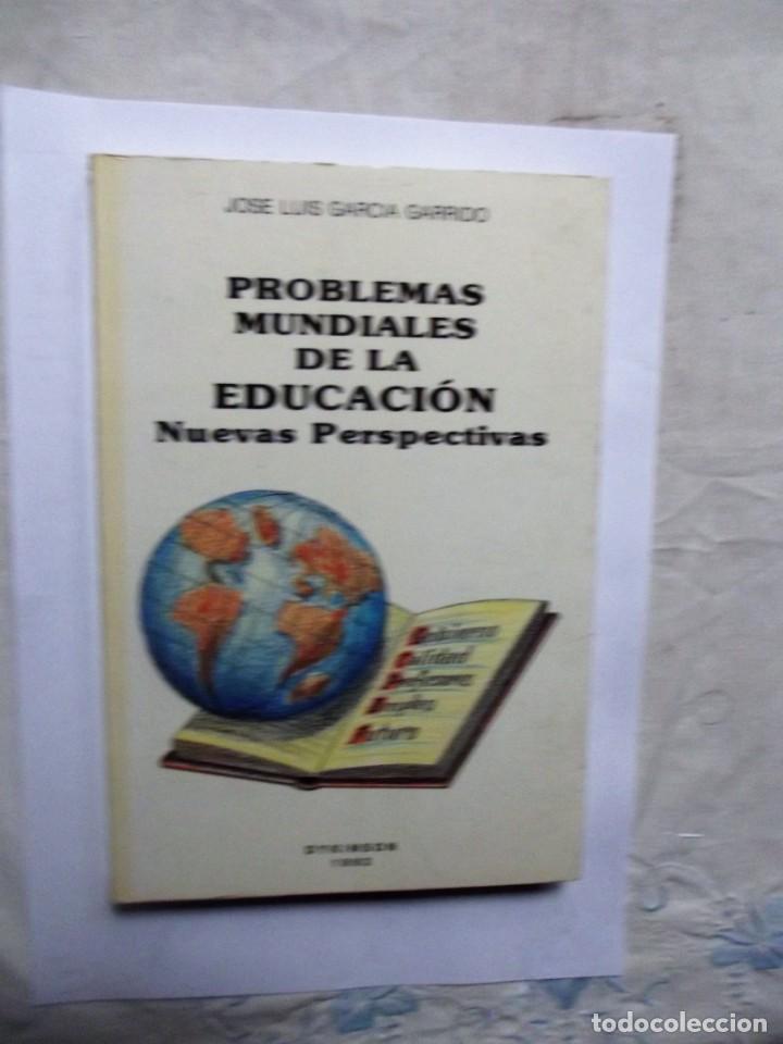 Libros de segunda mano: PROBLEMAS MUNDIALES DE LA EDUCACION NUEVAS PERSPECTIVAS DE JOSE LUIS GARCIA GARRIDO
