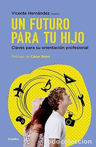 Libros de segunda mano: Un futuro para tu hijo. Manual pr&aacute;ctico para padres. Vicente Hern&aacute;ndez (coord.)