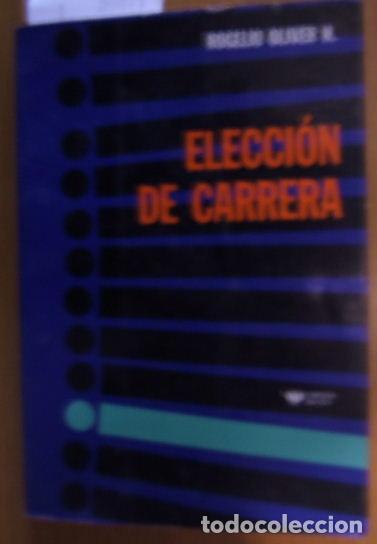 Libros de segunda mano: OLIVER H, Rogelio. - ELECCION DE CARRERA. - Foto 1
