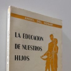 Libros de segunda mano: LA EDUCACIÓN DE NUESTROS HIJOS HOGAR. Lote 157668624