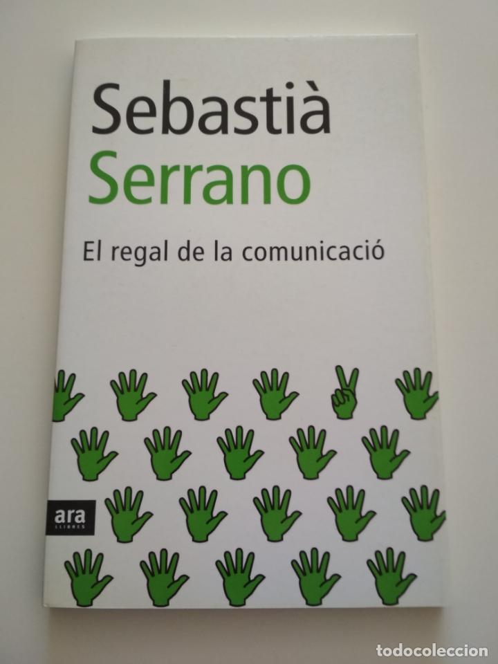 Libros de segunda mano: SEBASTI&Agrave; SERRANO - EL REGAL DE LA COMUNICACI&Oacute; - Foto 1