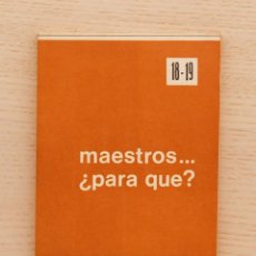 Libros de segunda mano: MAESTROS ¿ PARA QUÉ ? - MONTERO, NEMESIO E.- MADRID, EMILIANO. Lote 163813456