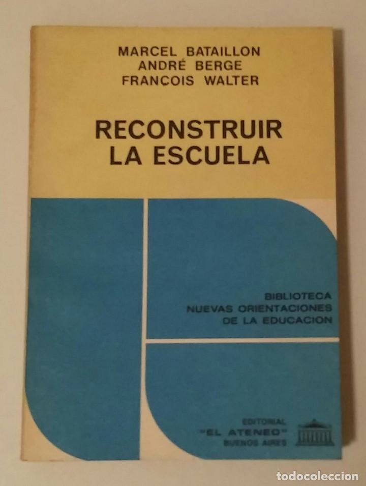 Libros de segunda mano: RECONSTRUIR LA ESCUELA / Bataillon, Marcel - Foto 1