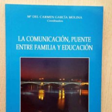 Libros de segunda mano: LA COMUNICACIÓN, PUENTE ENTRE FAMILIA Y EDUCACIÓN - GARCÍA MOLINA, Mª DEL CARMEN (COORD.). Lote 177549703