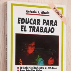 Libros de segunda mano: EDUCAR PARA EL TRABAJO - ALCALÁ, J. ANTONIO. Lote 183883311