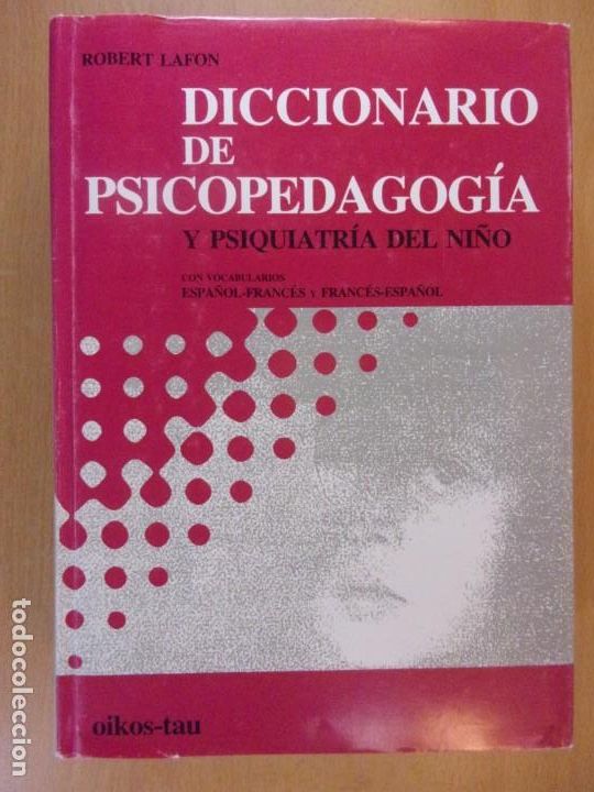 Gebrauchte B&uuml;cher: DICCIONARIO DE PSICOPEDAGOG&Iacute;A Y PSIQUIATR&Iacute;A DEL NI&Ntilde;O / ROBERT LAFON / 1992OIKOS-TAU.