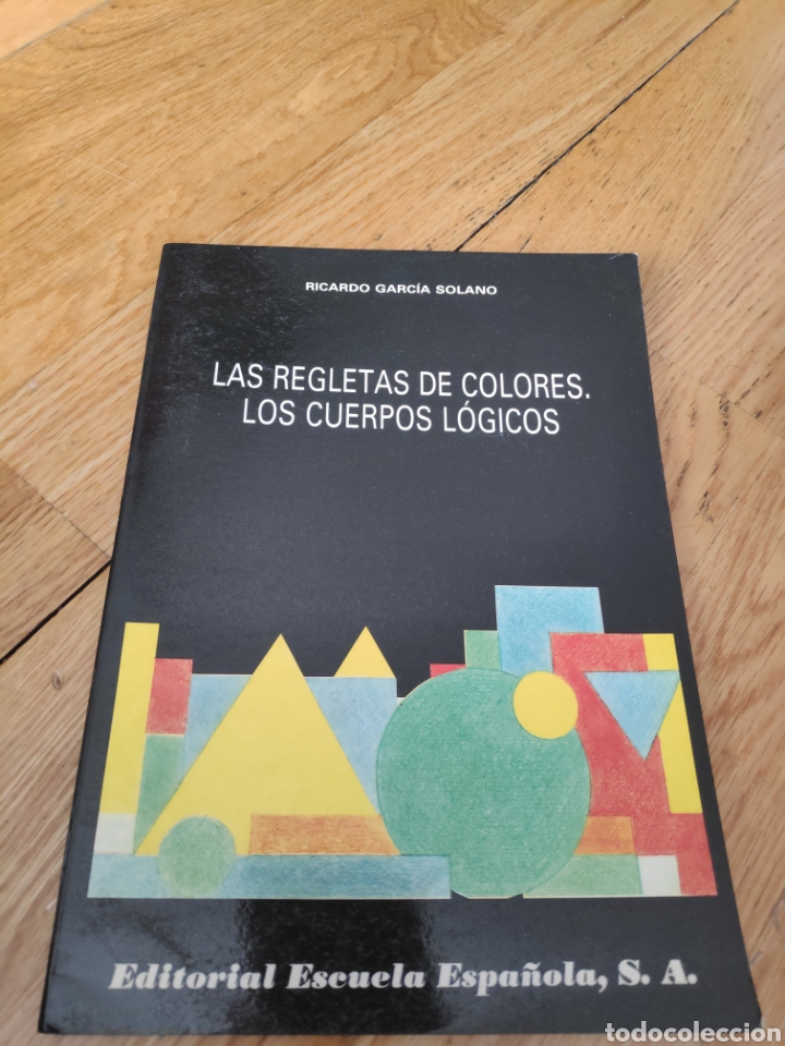 Second hand books: Ricardo Garc&iacute;a Serrano las regletas de colores los cuerpos l&oacute;gicos